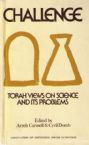 Challenge: Torah Views On Science And Its Problems